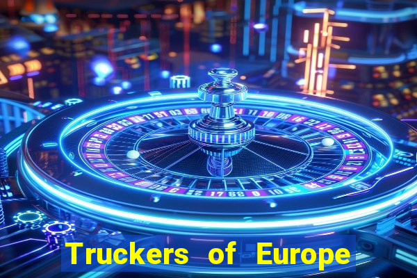 Truckers of Europe 3 dinheiro infinito